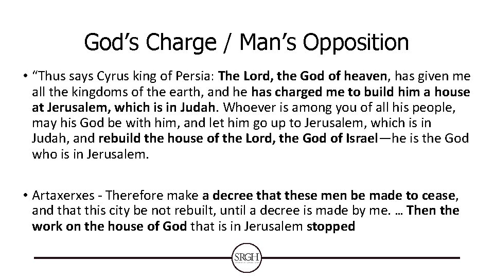 God’s Charge / Man’s Opposition • “Thus says Cyrus king of Persia: The Lord,