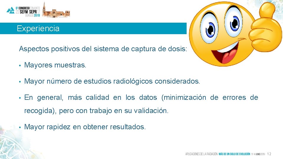 Experiencia Aspectos positivos del sistema de captura de dosis: • Mayores muestras. • Mayor