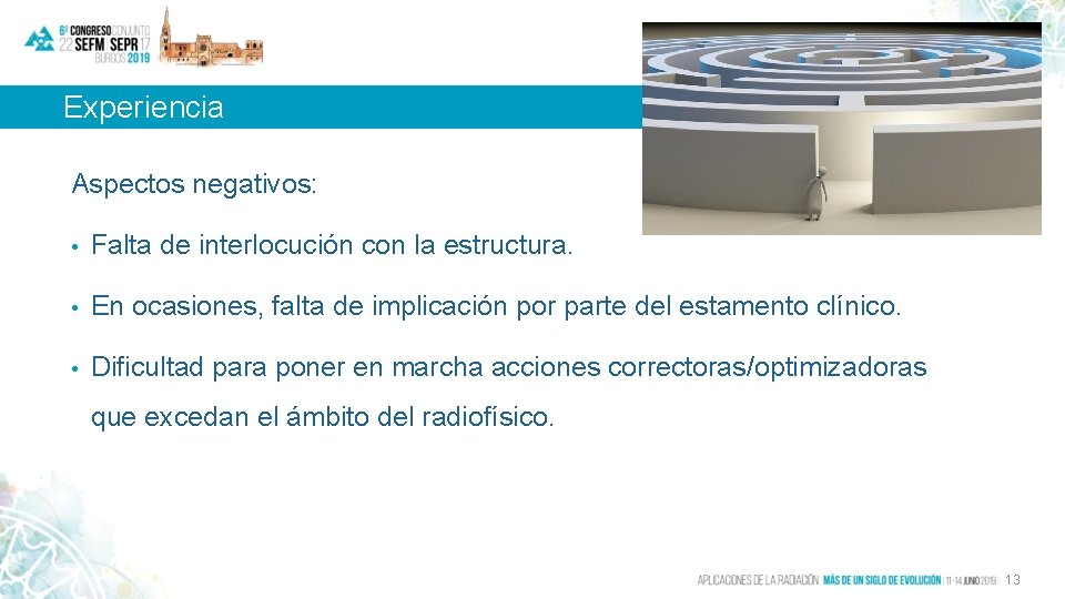 Experiencia Aspectos negativos: • Falta de interlocución con la estructura. • En ocasiones, falta