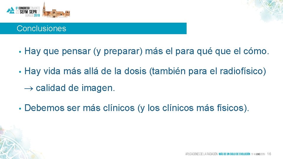 Conclusiones • Hay que pensar (y preparar) más el para qué que el cómo.