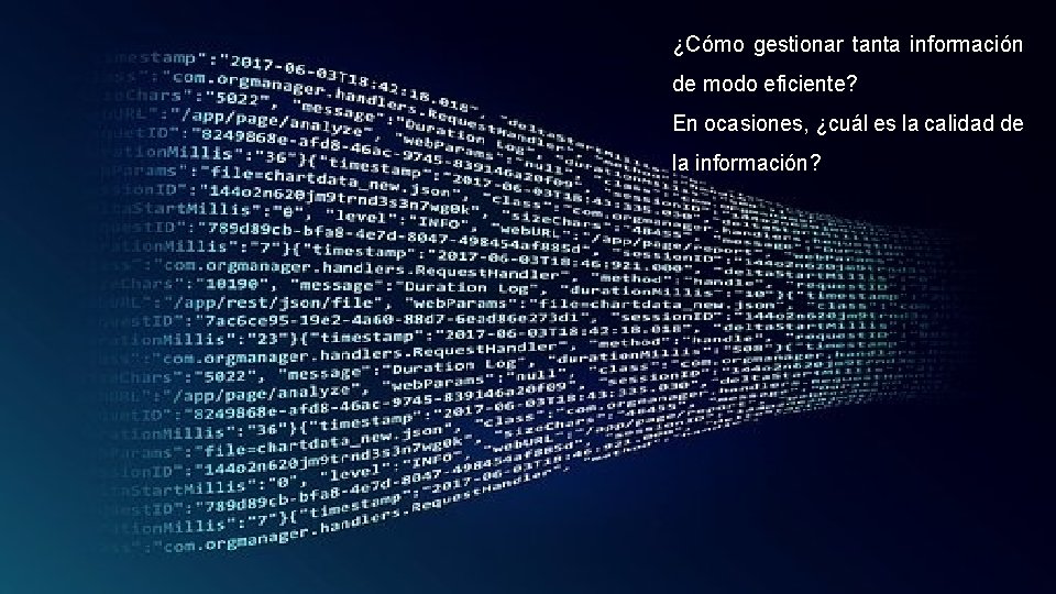 ¿Cómo gestionar tanta información Desarrollo de modo eficiente? En ocasiones, ¿cuál es la calidad