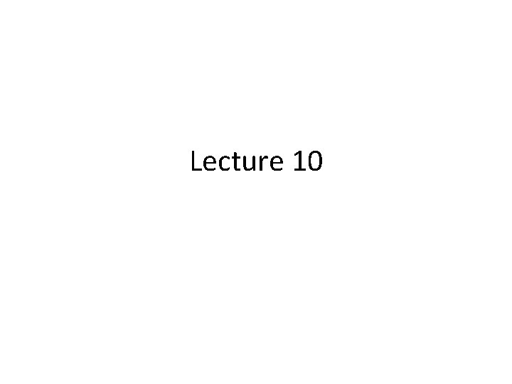 Lecture 10 