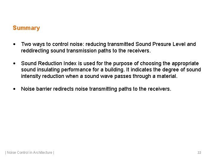 Summary • Two ways to control noise: reducing transmitted Sound Presure Level and reddirecting