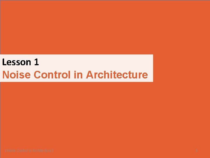 Lesson 1 Noise Control in Architecture | Lesson 1 - What is Noise? 3