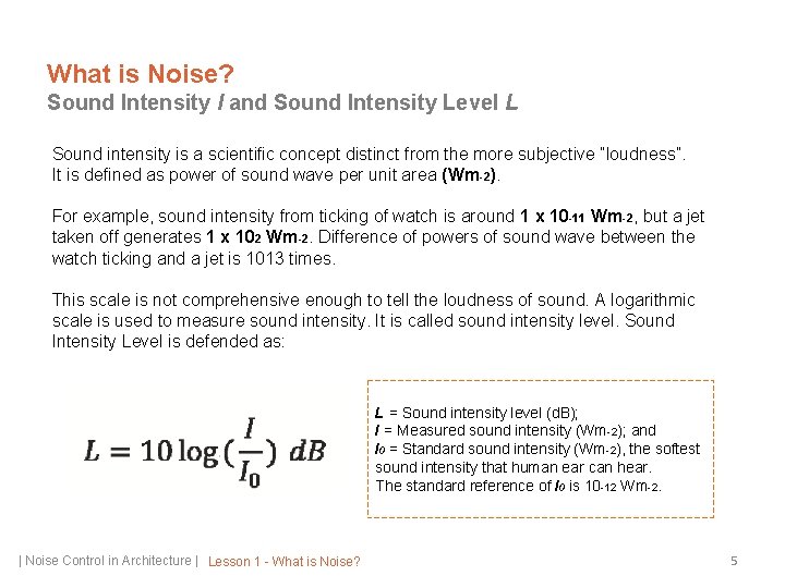 What is Noise? Sound Intensity I and Sound Intensity Level L Sound intensity is