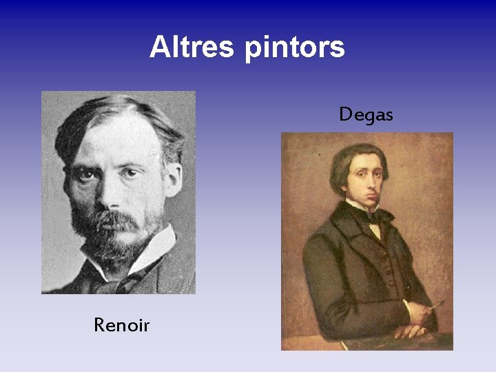 Altres pintors Degas Renoir Altres pintors Degas Renoir