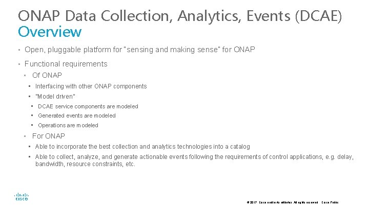 ONAP Data Collection, Analytics, Events (DCAE) Overview • Open, pluggable platform for “sensing and