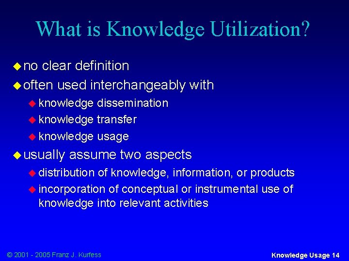 What is Knowledge Utilization? u no clear definition u often used interchangeably with u