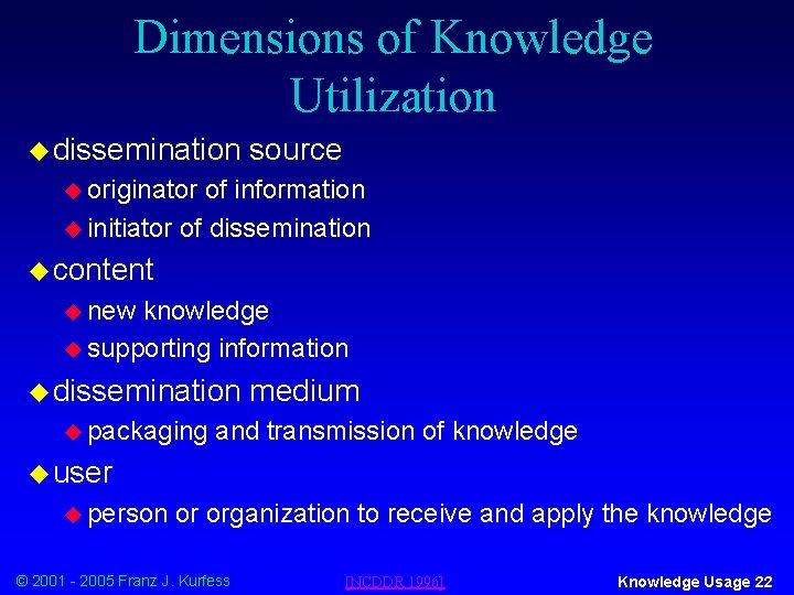 Dimensions of Knowledge Utilization u dissemination source u originator of information u initiator of