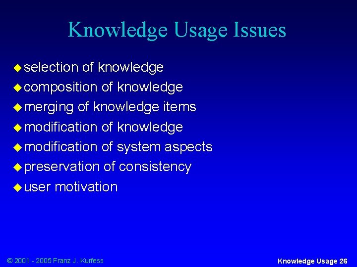 Knowledge Usage Issues u selection of knowledge u composition of knowledge u merging of