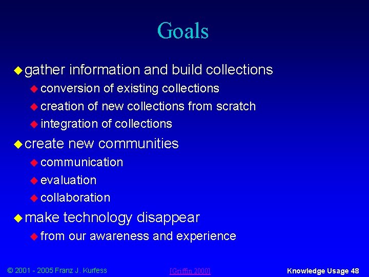 Goals u gather information and build collections u conversion of existing collections u creation