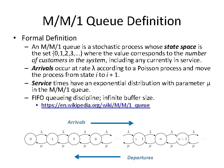 M/M/1 Queue Definition • Formal Definition – An M/M/1 queue is a stochastic process