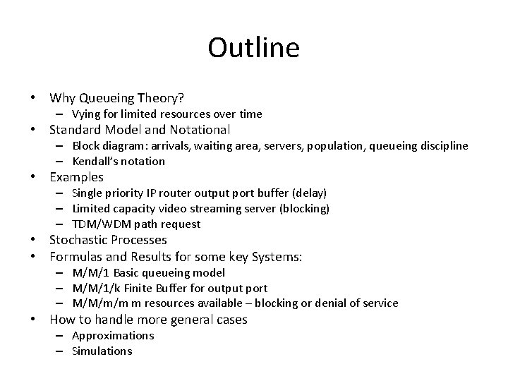 Outline • Why Queueing Theory? – Vying for limited resources over time • Standard