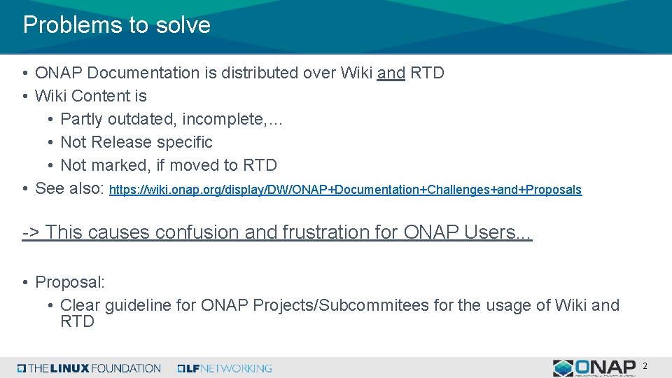 Problems to solve • ONAP Documentation is distributed over Wiki and RTD • Wiki
