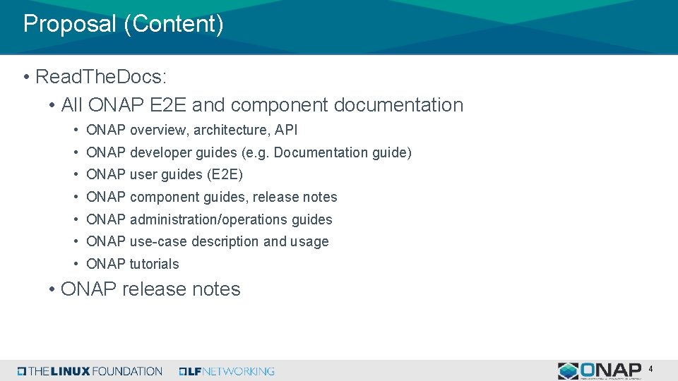 Proposal (Content) • Read. The. Docs: • All ONAP E 2 E and component