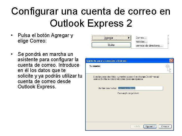 Configurar una cuenta de correo en Outlook Express 2 • Pulsa el botón Agregar