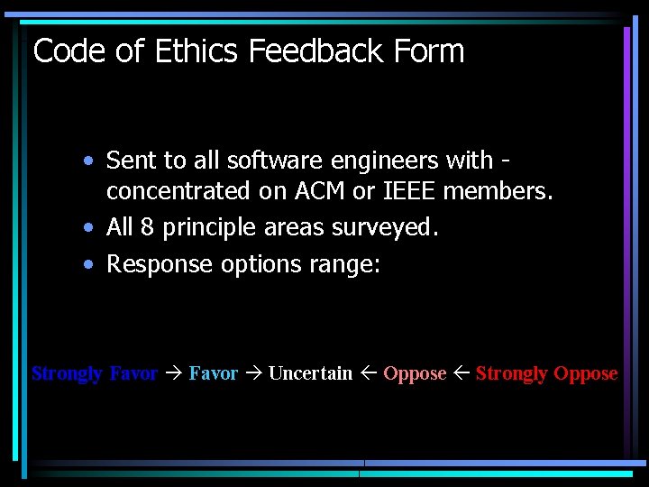 Code of Ethics Feedback Form • Sent to all software engineers with concentrated on