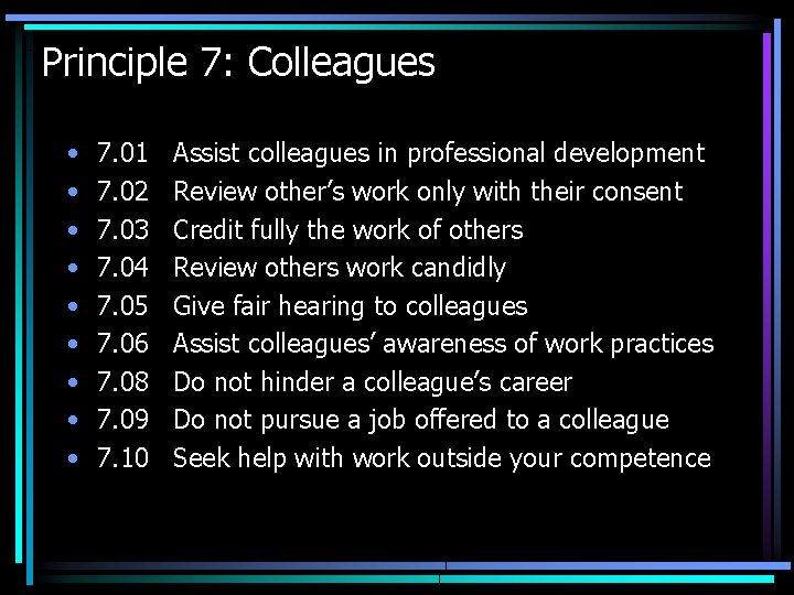 Principle 7: Colleagues • • • 7. 01 7. 02 7. 03 7. 04