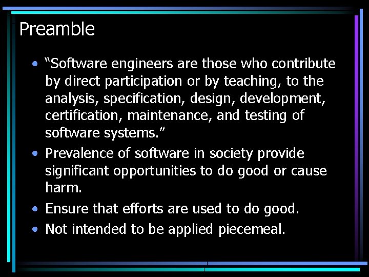 Preamble • “Software engineers are those who contribute by direct participation or by teaching,