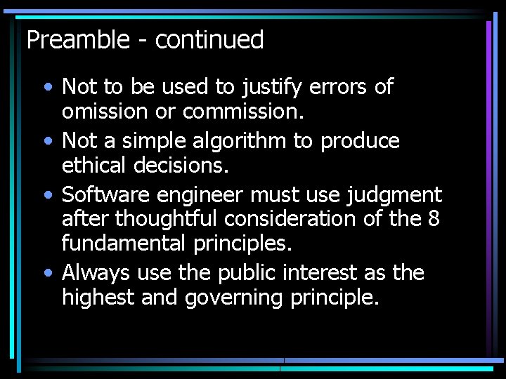 Preamble - continued • Not to be used to justify errors of omission or