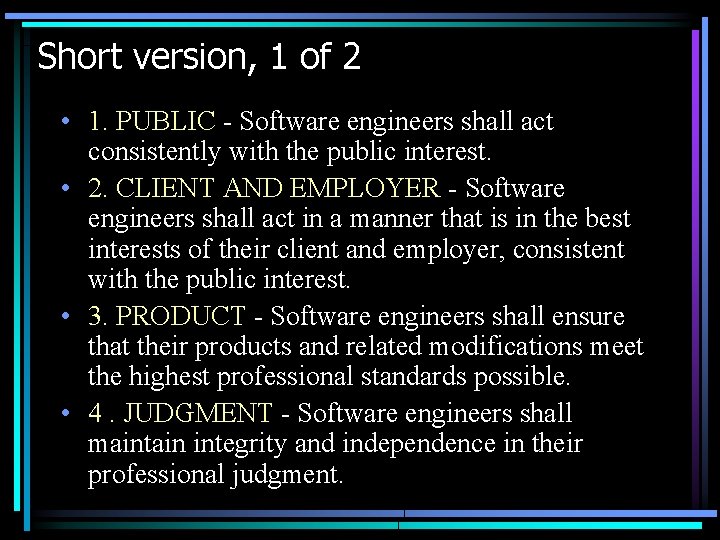 Short version, 1 of 2 • 1. PUBLIC - Software engineers shall act consistently