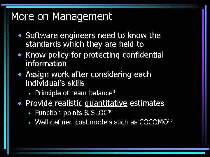 More on Management • Software engineers need to know the standards which they are