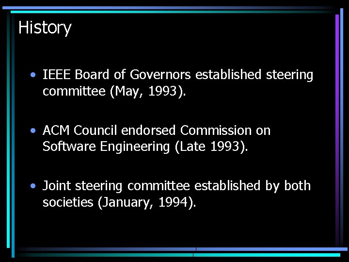 History • IEEE Board of Governors established steering committee (May, 1993). • ACM Council