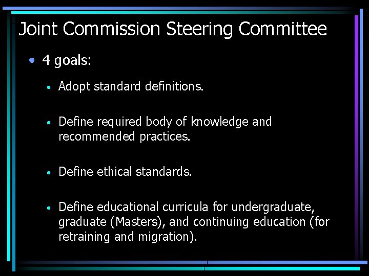 Joint Commission Steering Committee • 4 goals: • Adopt standard definitions. • Define required