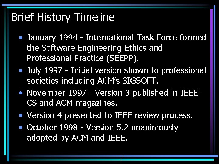 Brief History Timeline • January 1994 - International Task Force formed the Software Engineering