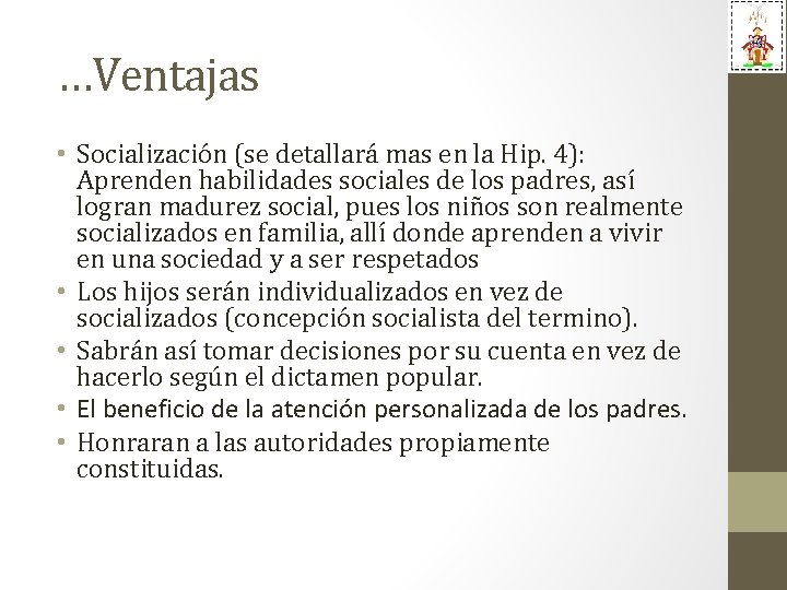 …Ventajas • Socialización (se detallará mas en la Hip. 4): Aprenden habilidades sociales de