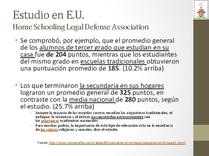 Estudio en E. U. Home Schooling Legal Defense Association • Se comprobó, por ejemplo,