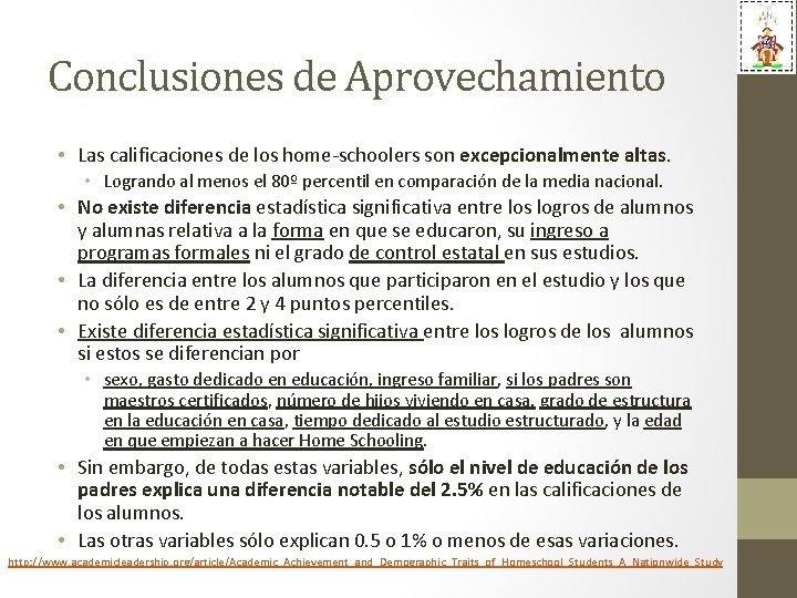 Conclusiones de Aprovechamiento • Las calificaciones de los home-schoolers son excepcionalmente altas. • Logrando
