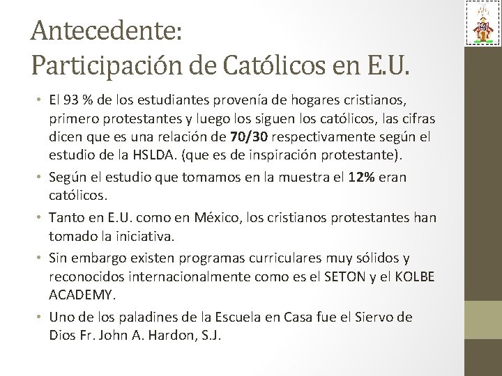 Antecedente: Participación de Católicos en E. U. • El 93 % de los estudiantes