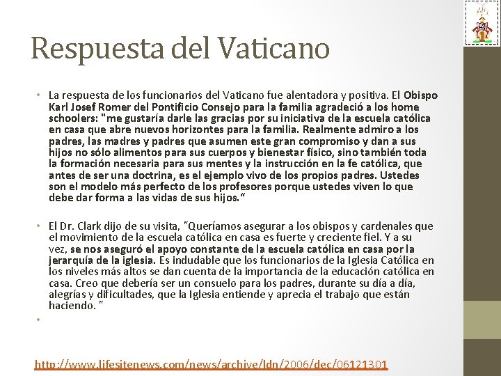 Respuesta del Vaticano • La respuesta de los funcionarios del Vaticano fue alentadora y