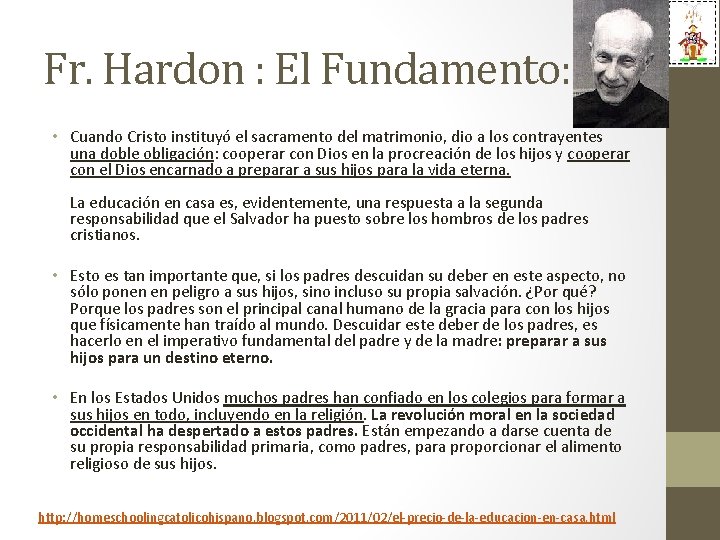 Fr. Hardon : El Fundamento: • Cuando Cristo instituyó el sacramento del matrimonio, dio