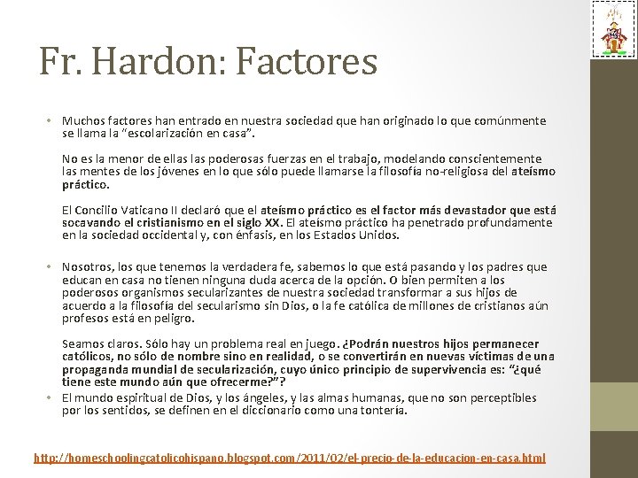 Fr. Hardon: Factores • Muchos factores han entrado en nuestra sociedad que han originado