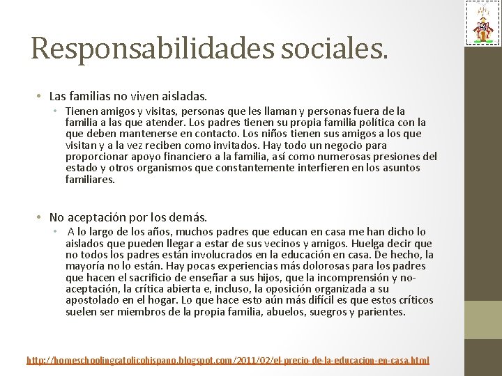 Responsabilidades sociales. • Las familias no viven aisladas. • Tienen amigos y visitas, personas