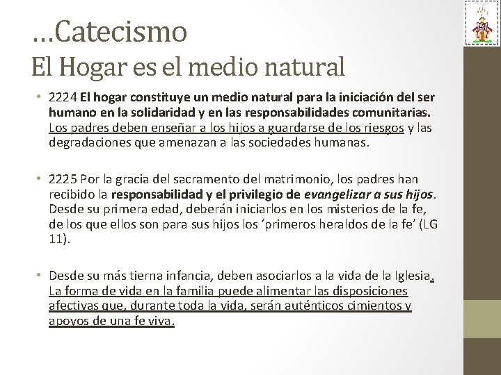 …Catecismo El Hogar es el medio natural • 2224 El hogar constituye un medio