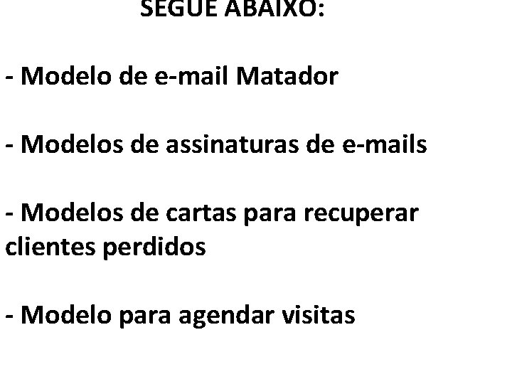 SEGUE ABAIXO: - Modelo de e-mail Matador - Modelos de assinaturas de e-mails -