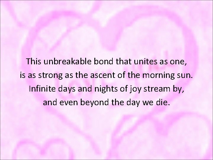 This unbreakable bond that unites as one, is as strong as the ascent of