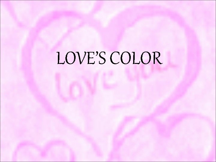 LOVE’S COLOR 