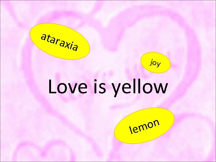 atar axia joy Love is yellow n o lem 