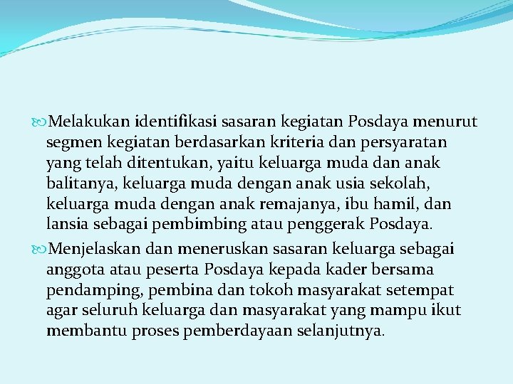  Melakukan identifikasi sasaran kegiatan Posdaya menurut segmen kegiatan berdasarkan kriteria dan persyaratan yang