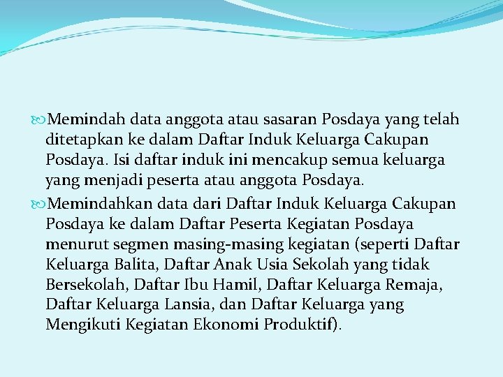  Memindah data anggota atau sasaran Posdaya yang telah ditetapkan ke dalam Daftar Induk