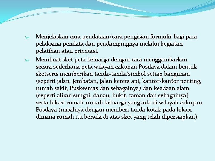  Menjelaskan cara pendataan/cara pengisian formulir bagi para pelaksana pendata dan pendampingnya melalui kegiatan