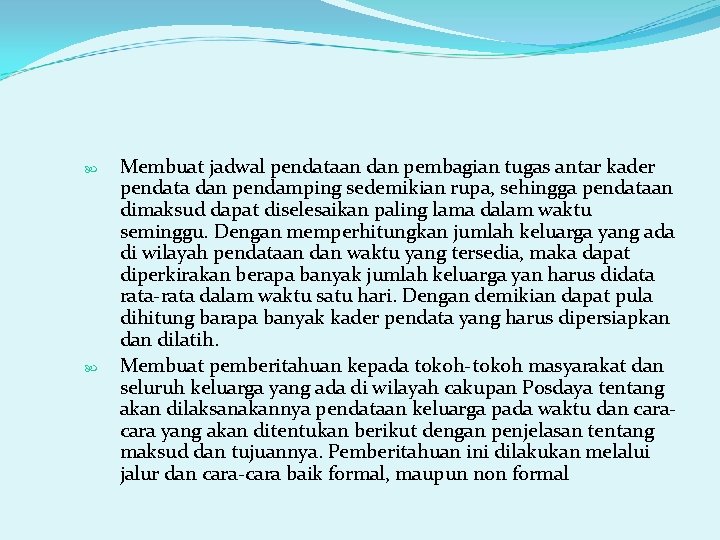  Membuat jadwal pendataan dan pembagian tugas antar kader pendata dan pendamping sedemikian rupa,