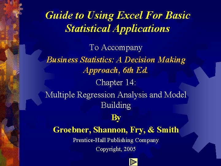 Guide to Using Excel For Basic Statistical Applications To Accompany Business Statistics: A Decision