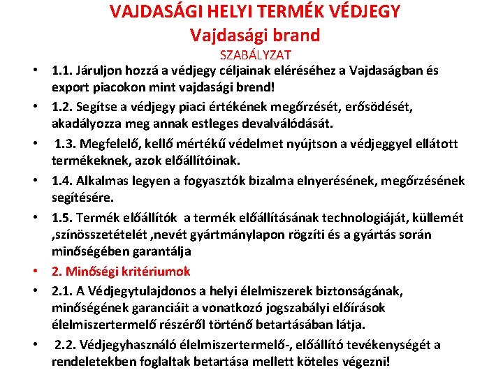 VAJDASÁGI HELYI TERMÉK VÉDJEGY Vajdasági brand • • SZABÁLYZAT 1. 1. Járuljon hozzá a