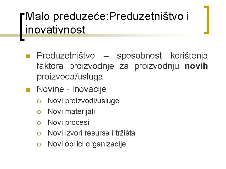 Malo preduzeće: Preduzetništvo i inovativnost n n Preduzetništvo – sposobnost korištenja faktora proizvodnje za