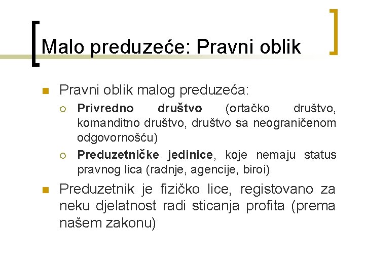 Malo preduzeće: Pravni oblik n Pravni oblik malog preduzeća: ¡ ¡ n Privredno društvo